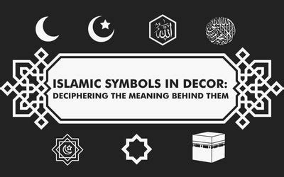 Islamic Symbols in Decor: Deciphering the Meaning Behind Them