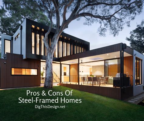 The Pros & Cons Of Steel-Framed Homes - Dig This Design