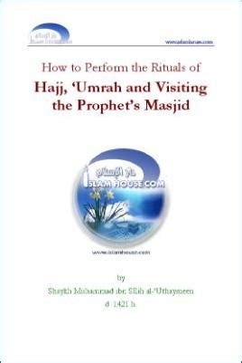 How to Perform the Rituals of Hajj, Umrah, and Visiting the Prophet's ...