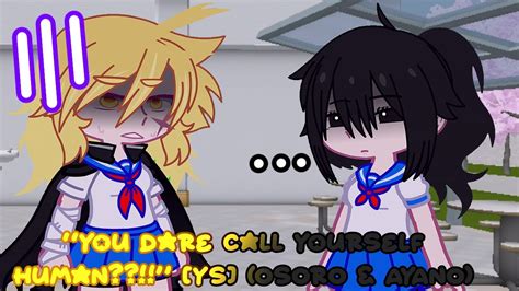 “You dare call yourself human??!!” [YS] (OSORO & AYANO) - YouTube