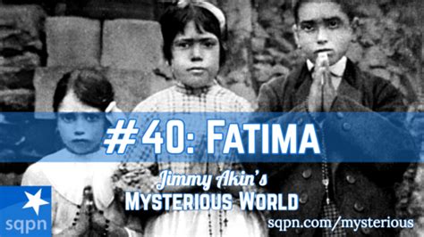 Fatima – Jimmy Akin’s Mysterious World – Jimmy Akin