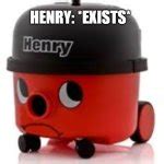 Henry Hoover Meme Generator - Imgflip