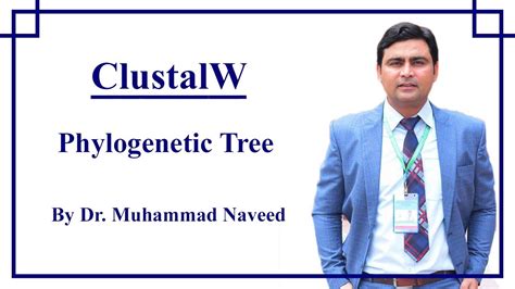 ClustalW | Phylogenetic Tree | Lecture 3, Part 3 by Dr. Muhammad Naveed - YouTube