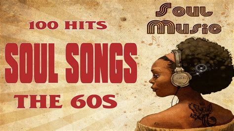 The 100 Greatest Soul Songs Of The 60's Unforgettable Classic Soul ... | Soul songs, Soul music ...