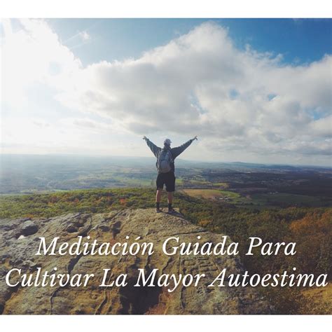 Meditación Guiada Para Cultivar la Mayor Autoestima en MEDITACIÓN CON ...