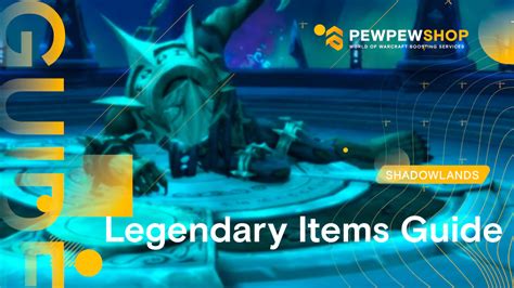 LEGENDARY ITEMS GUIDE SHADOWLANDS - Fast & High Quality Game Boosting Services | PewPewShop