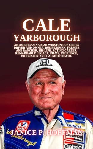 Cale Yarborough: An American NASCAR Winston Cup Series driver and owner, businessman, farmer and ...