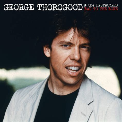 Classic Rock Covers Database: George Thorogood and the Destroyers - Bad ...