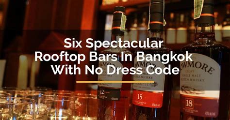 Discover Six Spectacular Rooftop Bars In Bangkok With No Dress Code