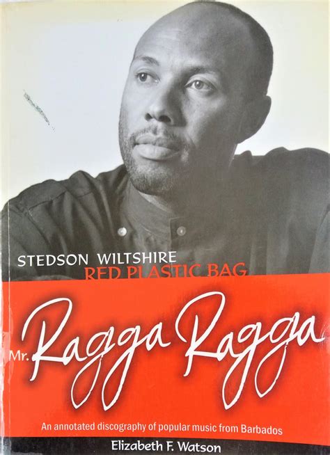 Mr. Ragga Ragga: Red Plastic Bag Stedson Wiltshire, 1979-2002: An Annotated Discography of ...