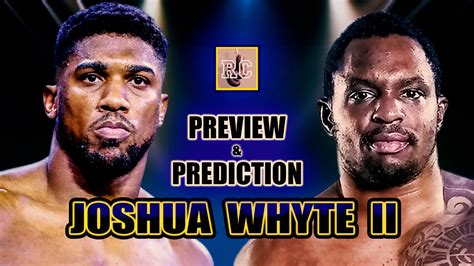 Anthony Joshua Vs. Dillian Whyte II - Rematch Preview & Prediction Video - Boxing News 24