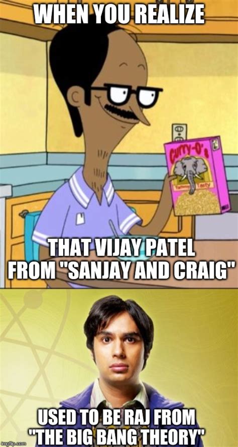 Technically still was, because "Sanjay and Craig" ended a few years before "The Big Bang Theory ...