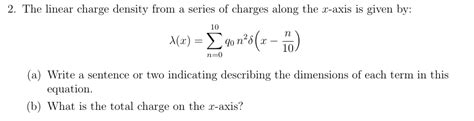 Solved 2. The linear charge density from a series of charges | Chegg.com