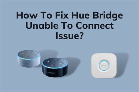 How To Fix Hue Bridge Unable To Connect Issue? 7 Easy Solutions