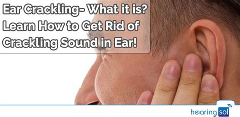 Crackling In Ear - Learn How to Stop Crackling Sound in Ear?