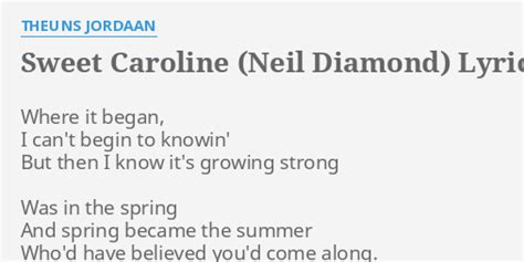 "SWEET CAROLINE (NEIL DIAMOND)" LYRICS by THEUNS JORDAAN: Where it began, I...