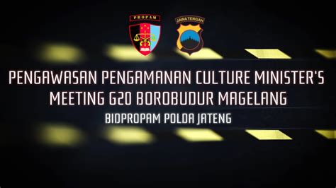 [PROPAM POLDA JATENG] PENGAWASAN PENGAMANAN CULTURE MINISTER'S MEETING G20 BOROBUDUR MAGELANG ...