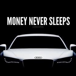 Quotes about Money never sleeps (19 quotes)