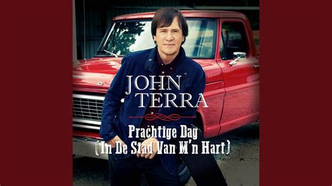 Prachtige Dag (In De Stad Van Mn Hart) - John Terra: Song Lyrics, Music ...