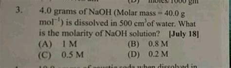 3. 4.0 grams of NaOH (Molar mass =40.0 mathrm{g} mol') is dissolved in ...