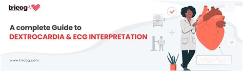 A complete guide about Dextrocardia & its ECG interpretation