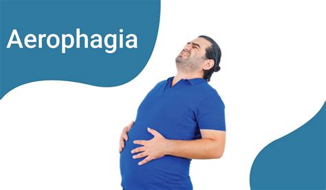 Aerophagia : Overview, Symptoms, Causes and Treatment