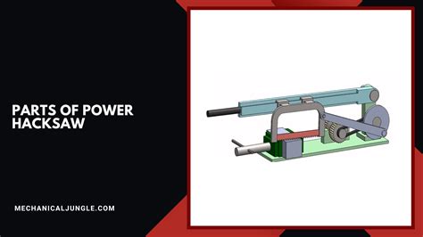 What Is a Hacksaw? | Parts of Power Hacksaw | Driving Mechanism of ...