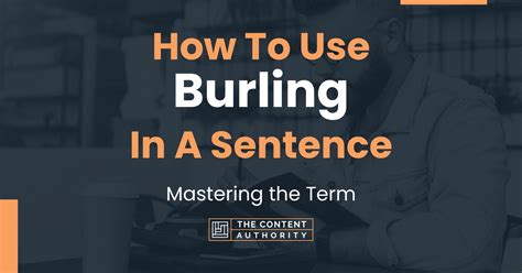 How To Use "Burling" In A Sentence: Mastering the Term