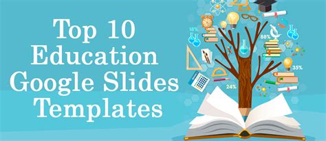 Top 10 Education Google Slides Templates To Enlighten Minds