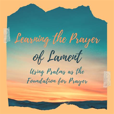 Learning the Prayer of Lament – Using Psalms as the Foundation for ...