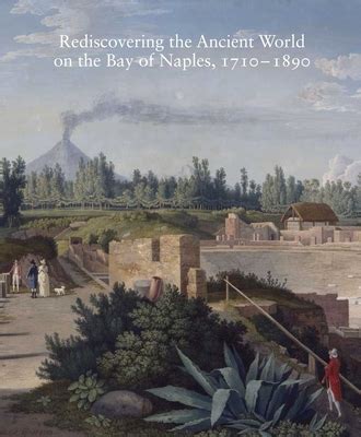 Rediscovering the Ancient World on the Bay of Naples, 1710-1890 (Studies in the History of Art ...