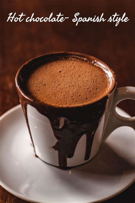 Delicious hot chocolate- Spanish style recipe to make during the cold season. Serve it with ...