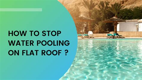 How To Stop Water Pooling On Flat Roof - Construction How