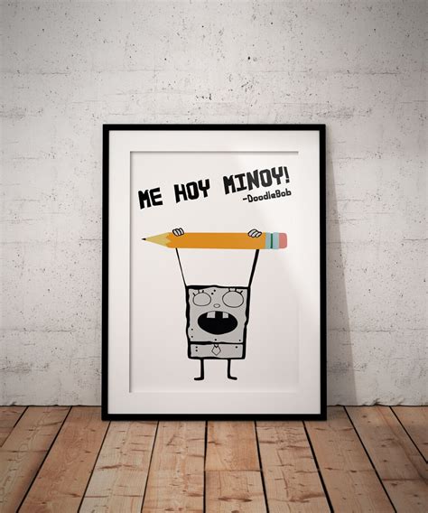 Me Hoy Minoy Poster Based On DoodleBob From Nickelodeon's | Etsy