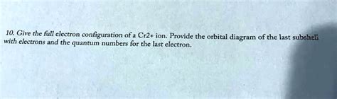 10. Give the full electron configuration of & Cr2… - SolvedLib