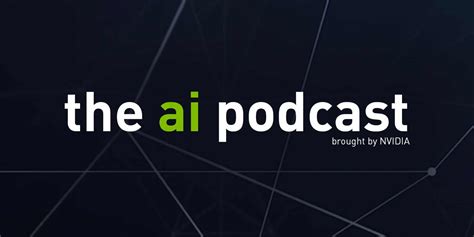 The AI Podcast | The Official NVIDIA Blog