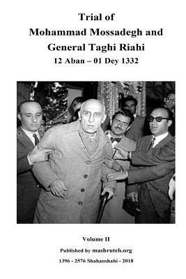 Trial of Mohammad Mossadegh and General Taghi Riahi by Mashruteh | Goodreads