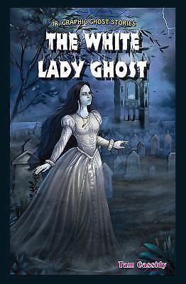 The White Lady Ghost (Jr. Graphic Ghost Stories) (ExLib) by Cassidy, Tam 9781477771259 | eBay