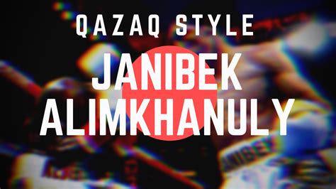 Qazaq Style: Janibek Alimkhanuly - The Fight Library