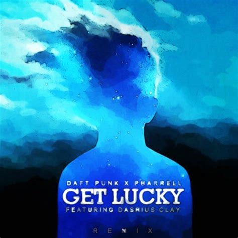 Daft Punk and Pharrell ft. Dashius Clay - "Get Lucky (remix)"