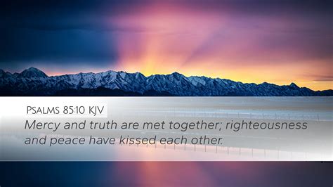 Psalms 85:10 KJV Desktop Wallpaper - Mercy and truth are met together ...