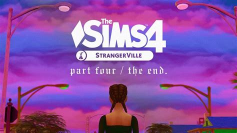 Let's Play The Sims 4 STRANGERVILLE I Part 4: The Finale. - YouTube