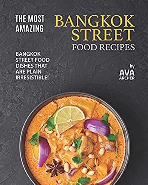 The Most Amazing Bangkok Street Food Recipes: Bangkok Street Food ...