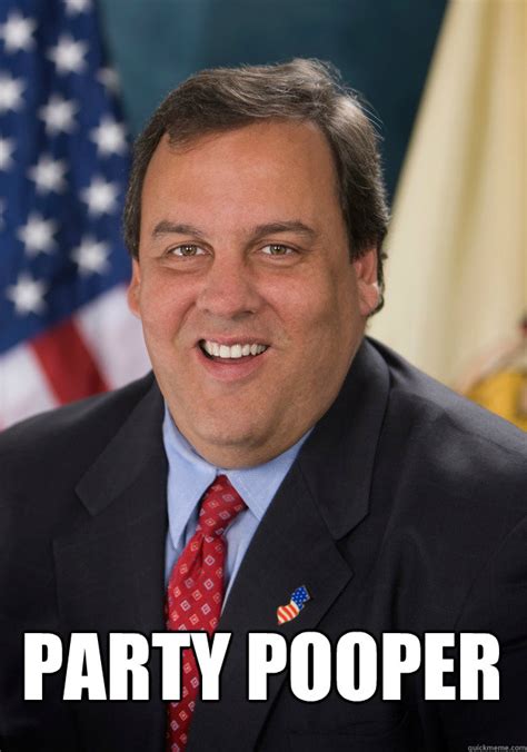 Party pooper - Christie 1 - quickmeme