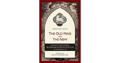 The Old Mass and the New: Explaining the Motu Proprio Summorum ...