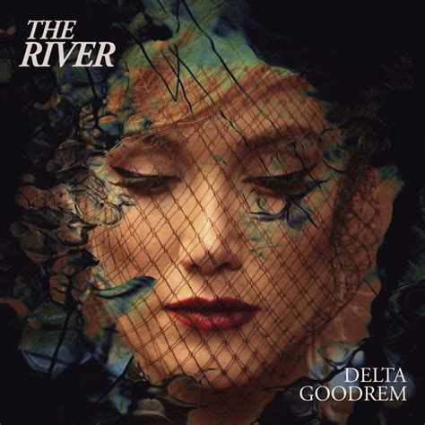 Delta Goodrem - The River Lyrics and Tracklist | Genius