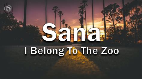 Sana - I Belong To The Zoo (Lyrics) - YouTube