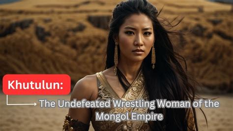 Khutulun - The Undefeated Wrestling Woman of the Mongol Empire - YouTube