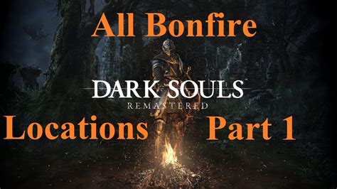 Dark Souls Remastered - All Bonfire And Boss Fight Locations Part 1 ...