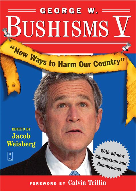 George W. Bushisms V | Book by Jacob Weisberg, Calvin Trillin ...